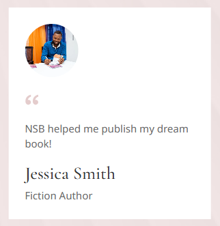 Screenshot of testimonial: "NSB helped me publish my dream book!" 
- Jessica Smith
Fiction Author

Accompanying image is of a man signing a book