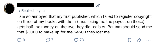 I am so annoyed that my first publisher, which failed to register copyright on three of my books with them (thus losing me the payout on those) gets half the money on the two they did register. Bantam should send me that $3000 to make up for the $4500 they lost me.
12:27 PM · Jul 22, 2026