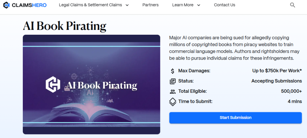 AI Book Pirating
AI Book Pirating Header Image
Major AI companies are being sued for allegedly copying millions of copyrighted books from piracy websites to train commercial language models. Authors and rightsholders may be able to pursue individual claims for these infringements.
Max Damages: Up to $750k Per Work*
Status: Accepting Submissions
Total Eligible: 500,000+
Time to Submit: 4 mins